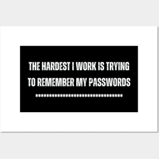 The hardest I work is trying to remember my passwords Posters and Art